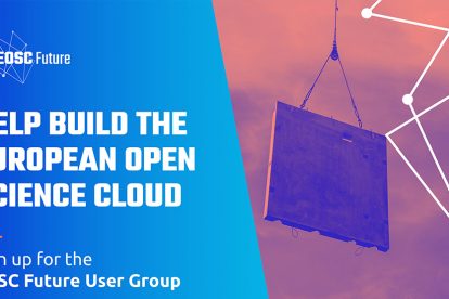 Help build the European Open Science Cloud - Sign up for the EOSC Future User Group