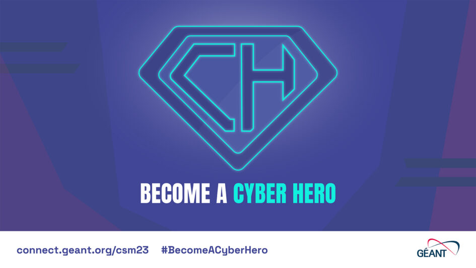 Cybersecurity Month 2023 – Become a Cyber Hero | GÉANT CONNECT Online