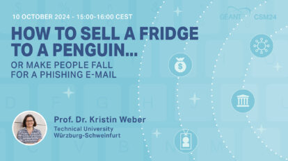 GÉANT CyberSecMonth 2024 Webinar - How to sell a fridge to a penguin... or make people fall for a phishing email - 10 October - Kristin Weber