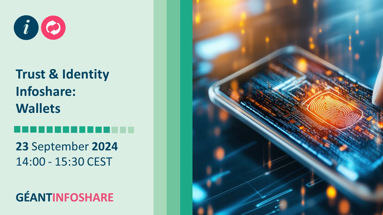 Trust and Identity Infoshare: Wallets 23rd September 14:00 CEST | GÉANT ...