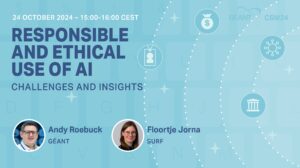 GÉANT CSM24 Webinar - Responsible and ethical use of AI: challenges and insights