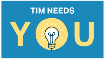TIM NEEDS YOU
