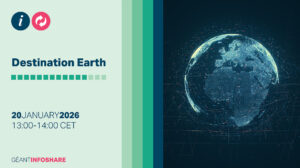 GÉANT infoshare - Destination Earth. 20 January 2026. 13:00-14:00 CET.