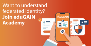 Explore federated identity through the eduGAIN Academy