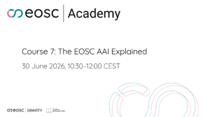 EOSC Academy course 7 - The EOSC AAI explained