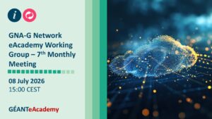 GNA-G Network eAcademy Working Group – Seventh monthly open meeting