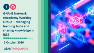 GNA-G Network eAcademy Working Group – Managing learning hubs and sharing knowledge in R&E