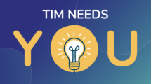 TIM needs you