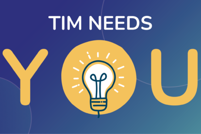 TIM needs you
