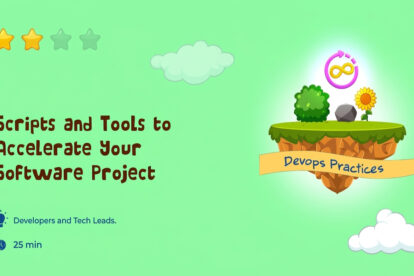 Scripts and Tools to Accelerate Your Software Project. Devops Practices. Developers and Tech Leads. 25 min.